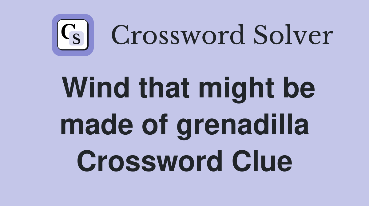 Wind that might be made of grenadilla Crossword Clue