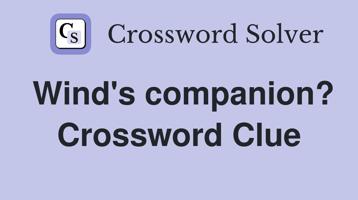 Wind's companion? Crossword Clue