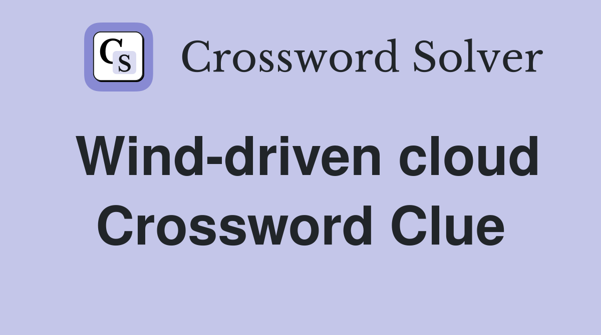 Wind-driven cloud Crossword Clue