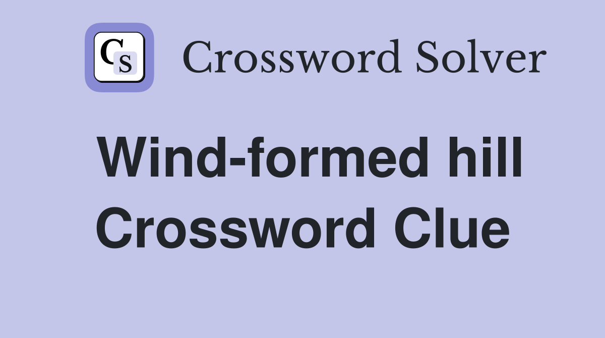Wind-formed hill Crossword Clue