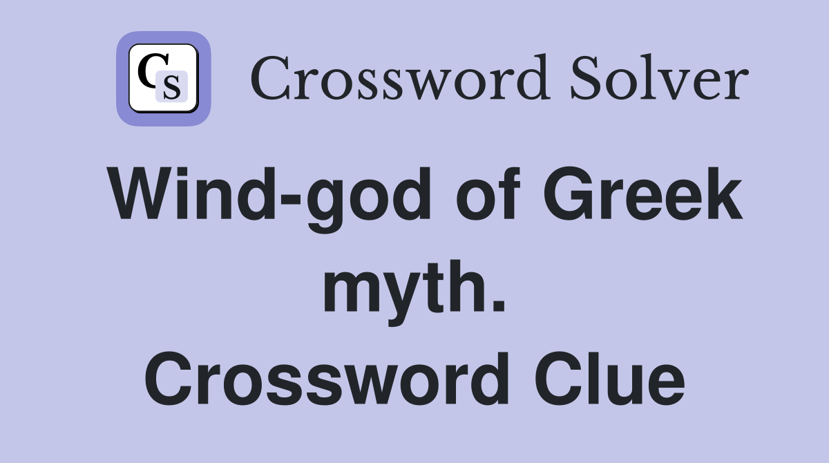 Wind-god of Greek myth. Crossword Clue
