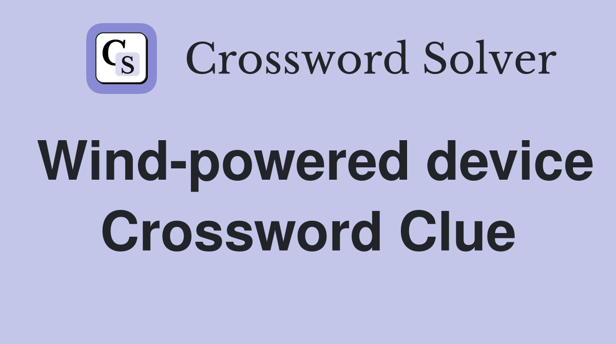 Wind-powered device Crossword Clue