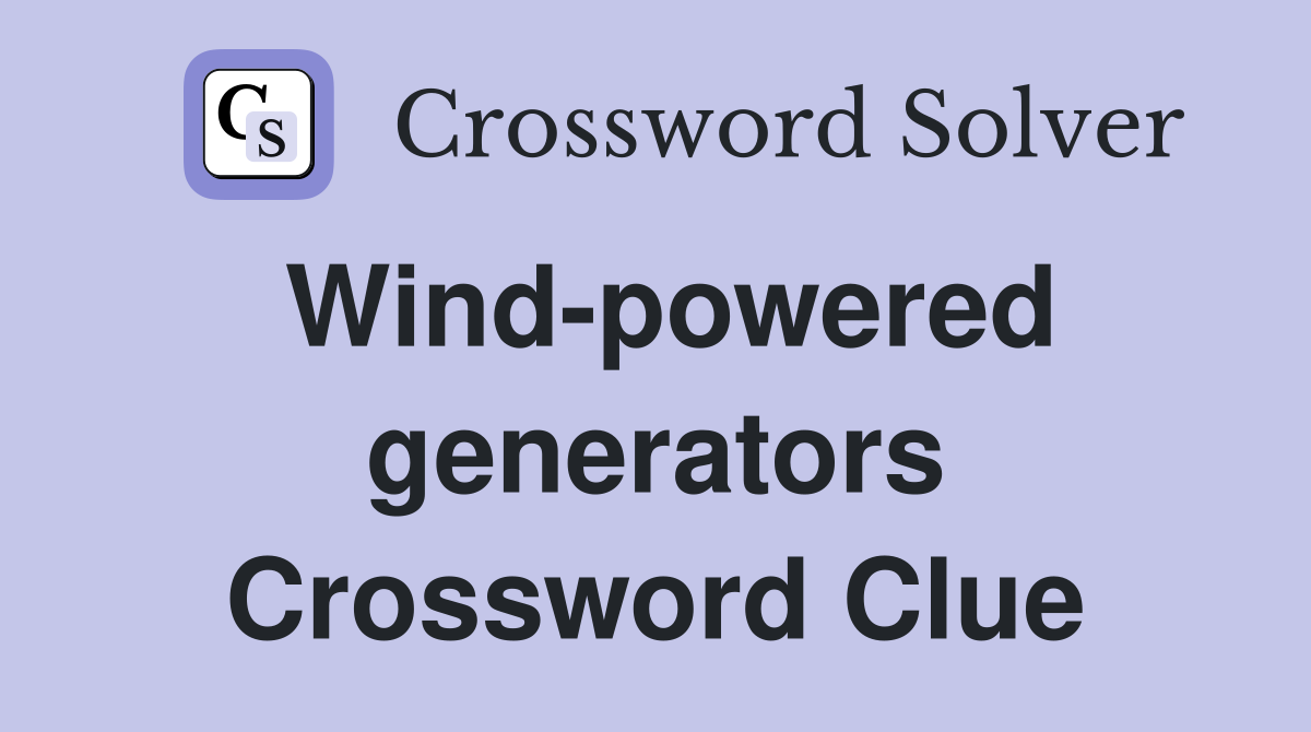 Wind-powered generators Crossword Clue