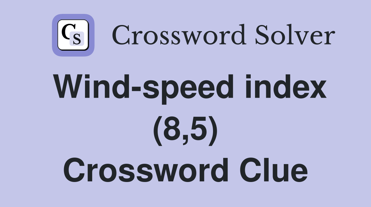 Wind-speed index (8,5) Crossword Clue