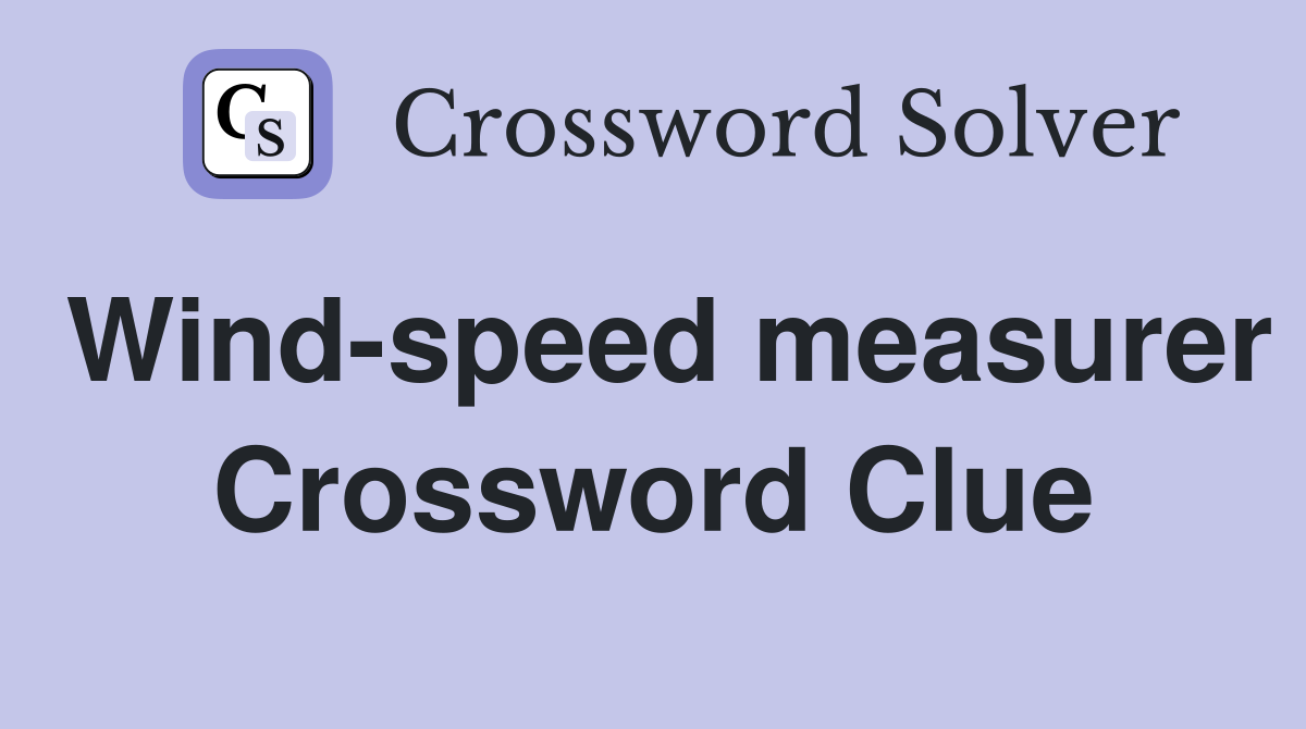 Wind-speed measurer Crossword Clue