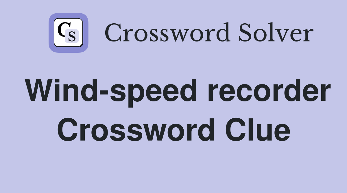 Wind-speed recorder Crossword Clue