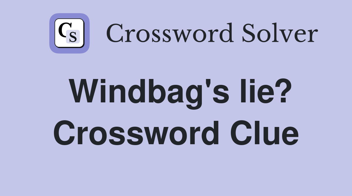 Windbag's lie? Crossword Clue