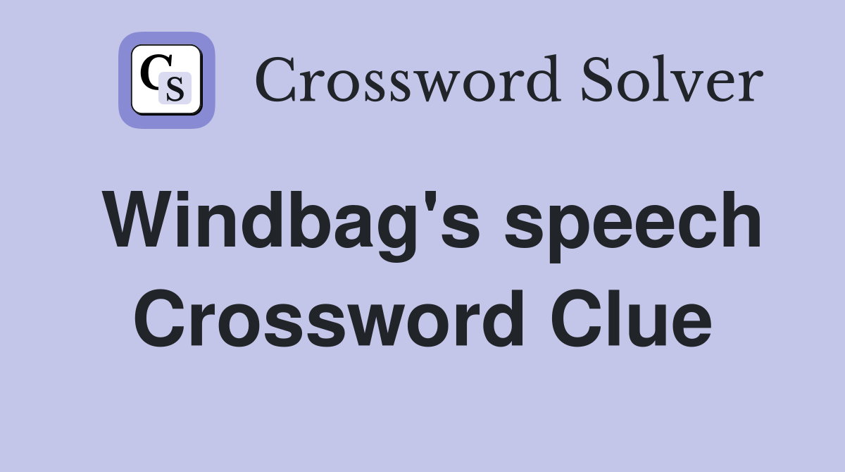 Windbag's speech Crossword Clue