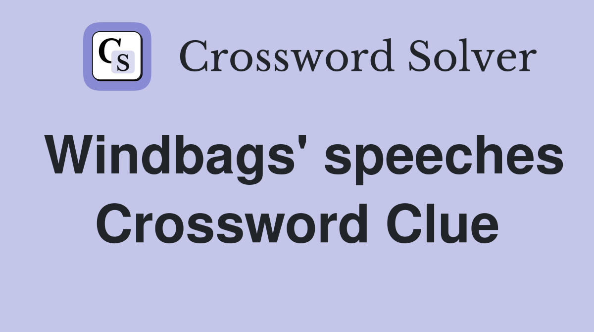 Windbags' speeches Crossword Clue
