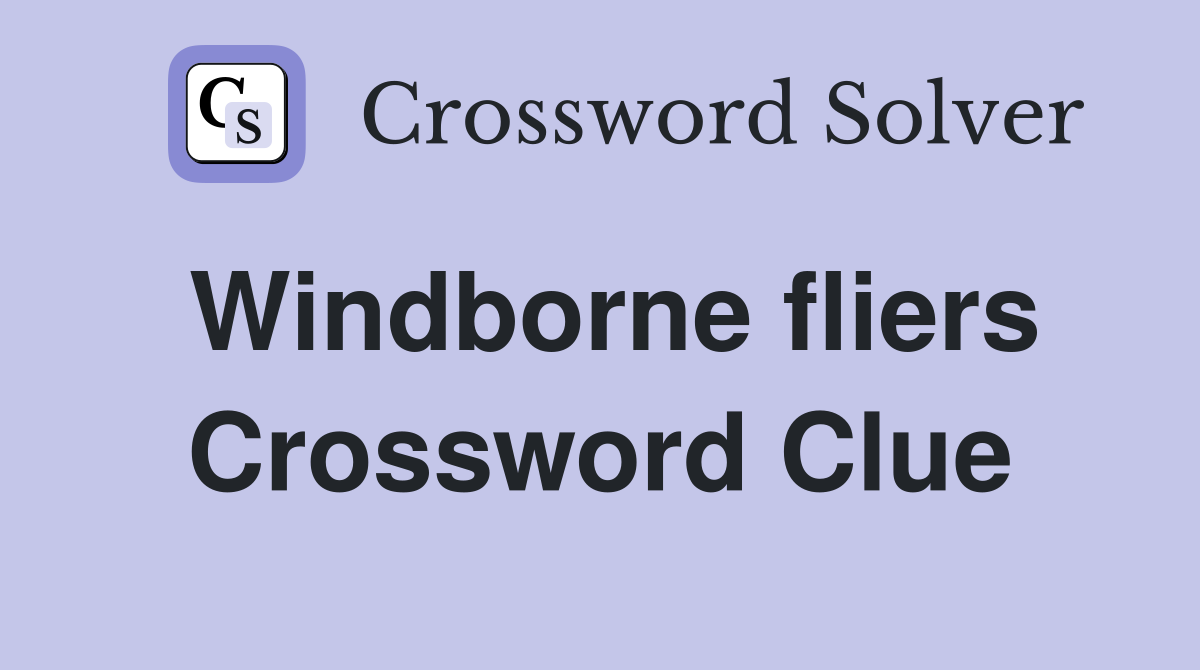 Windborne fliers Crossword Clue