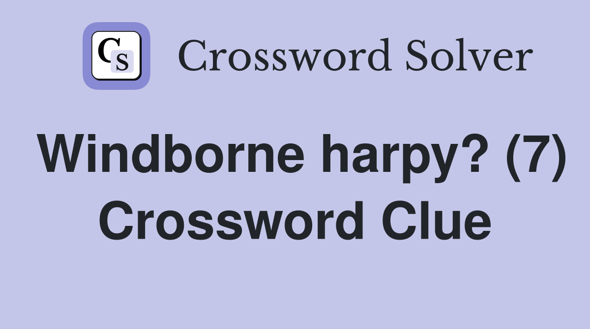 Windborne harpy? (7) Crossword Clue