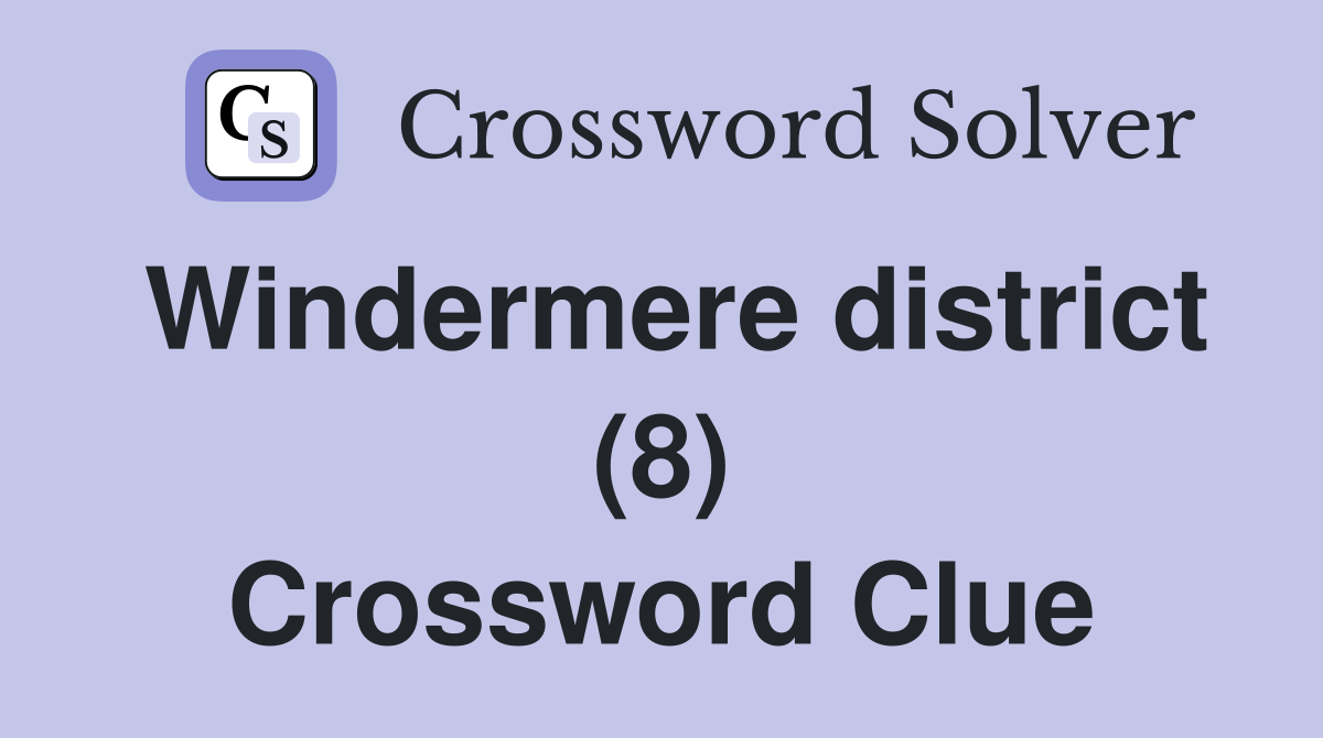 Windermere district (8) Crossword Clue