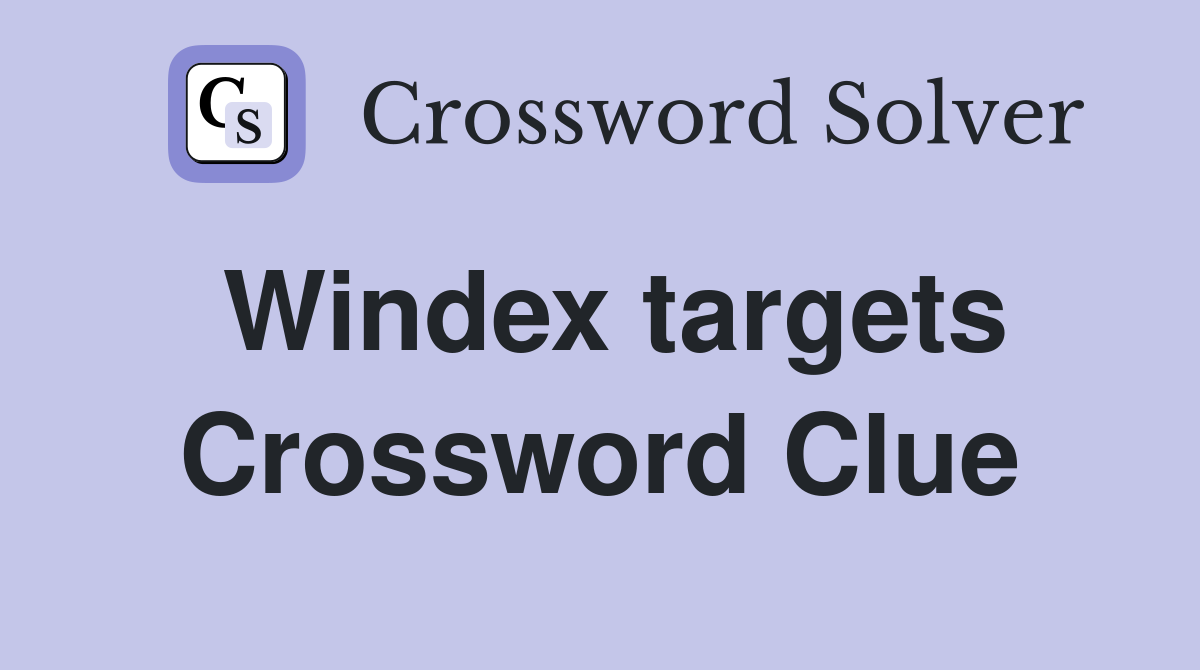 Windex targets Crossword Clue