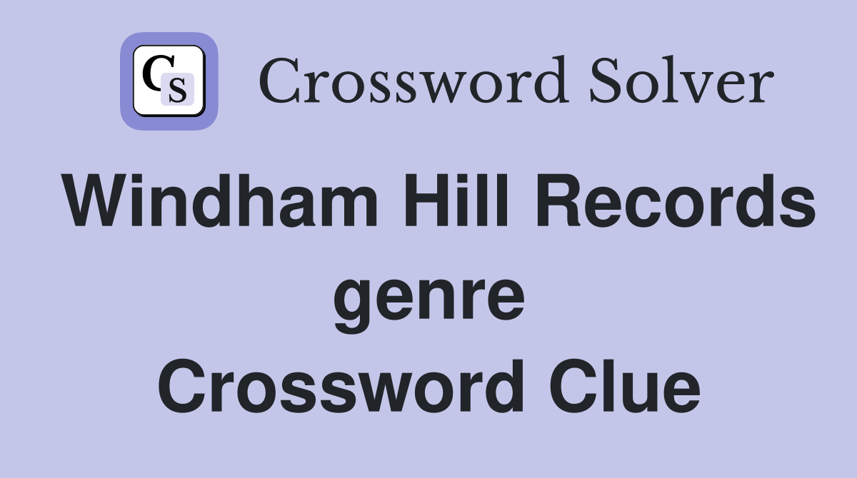 Windham Hill Records genre Crossword Clue