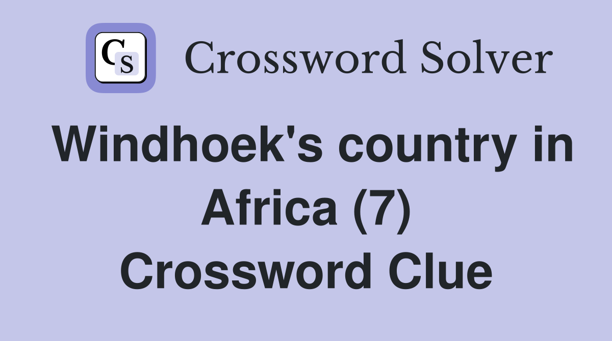 Windhoek's country in Africa (7) Crossword Clue