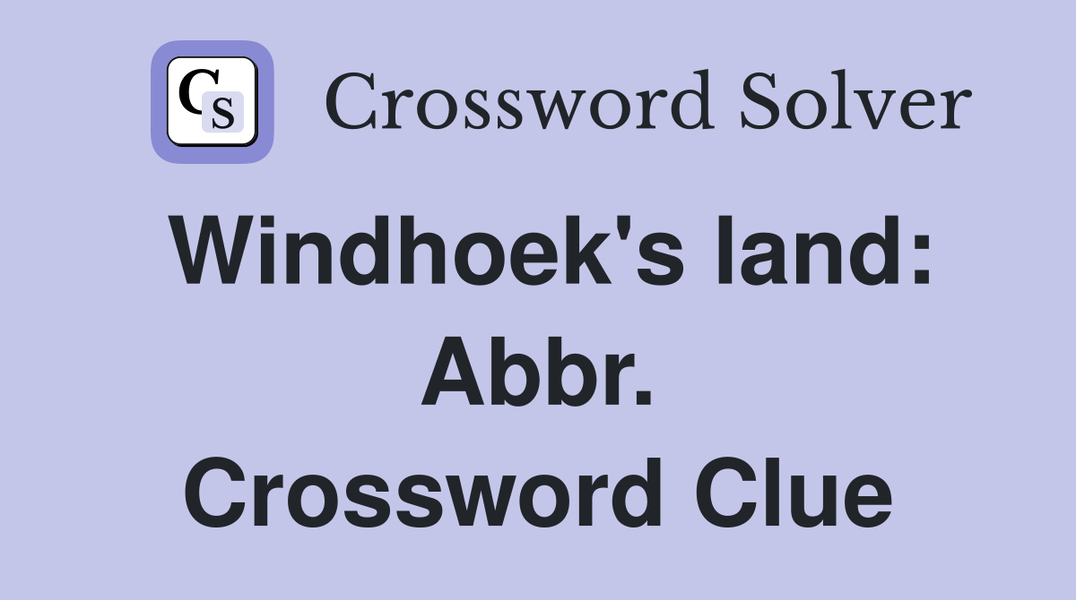 Windhoek's land: Abbr. Crossword Clue