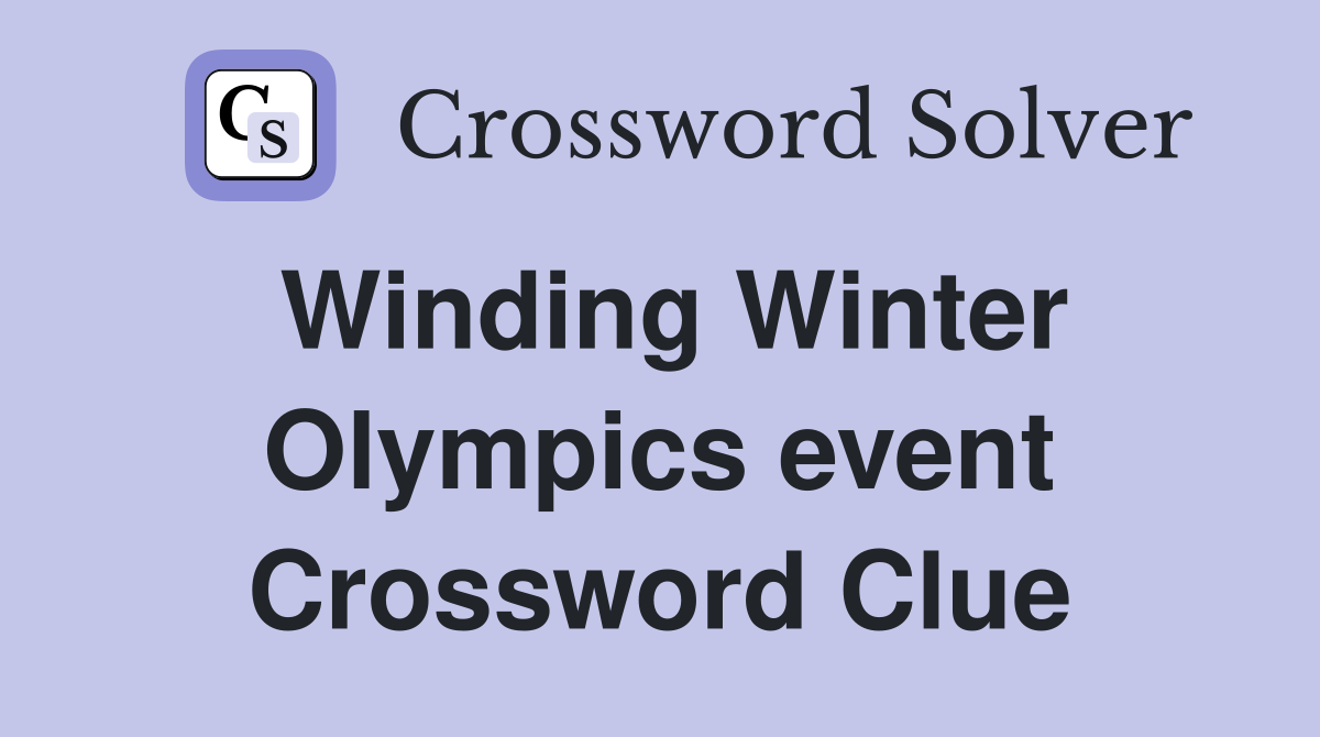 Winding Winter Olympics event Crossword Clue