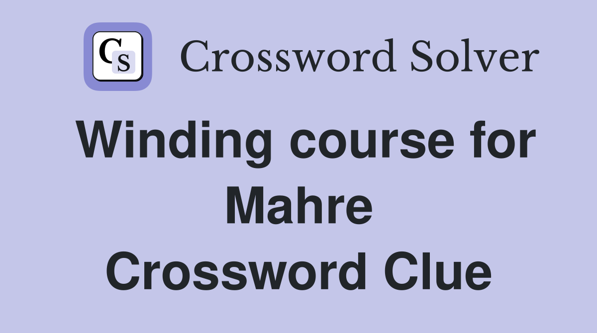 Winding course for Mahre Crossword Clue