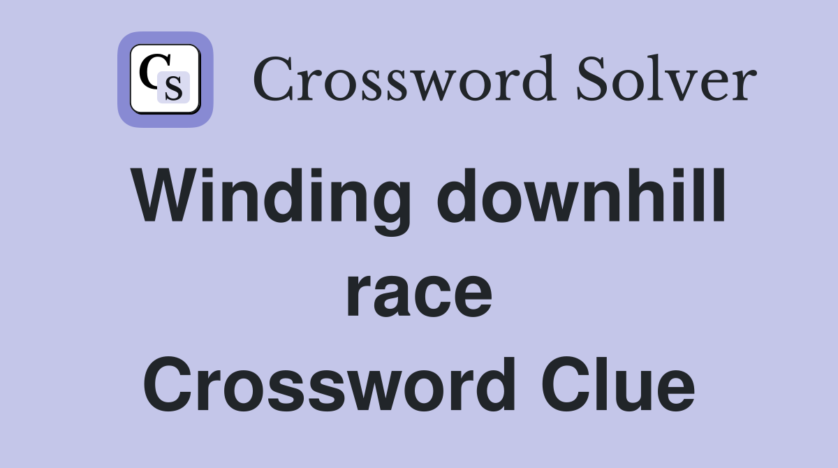 Winding downhill race Crossword Clue