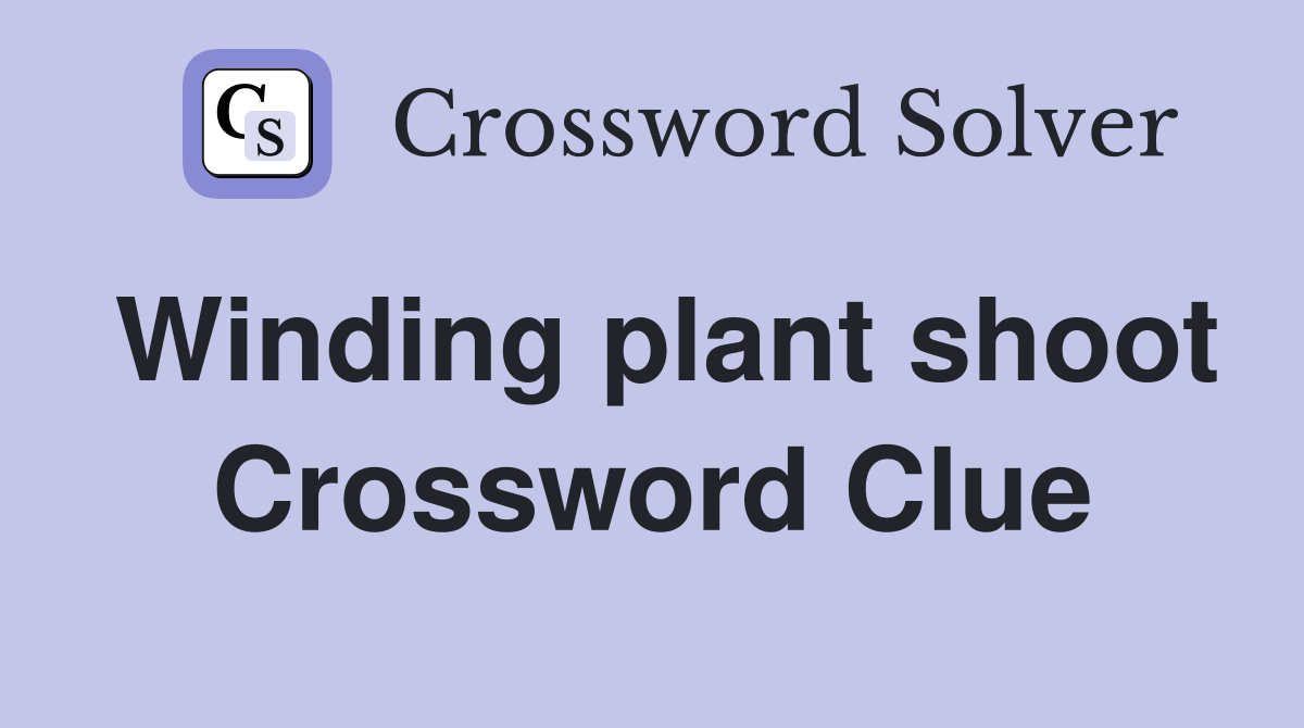 Winding plant shoot Crossword Clue
