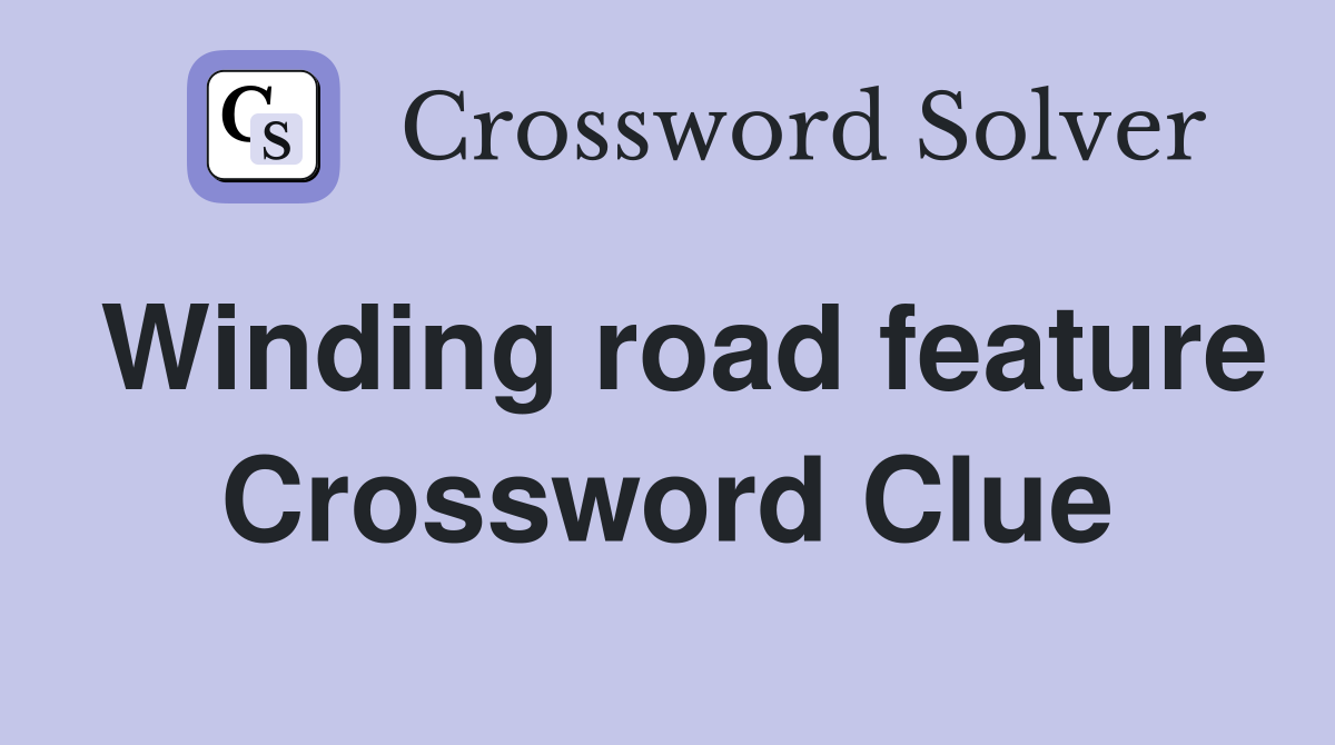 Winding road feature Crossword Clue
