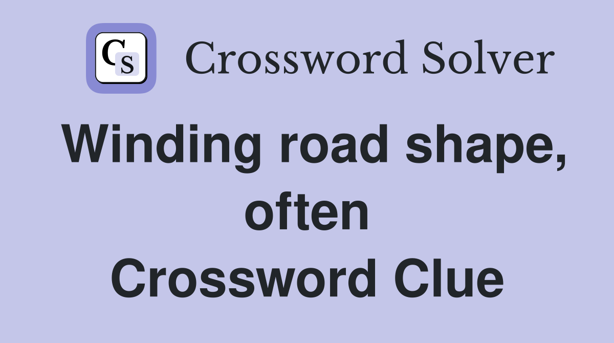 Winding road shape, often Crossword Clue