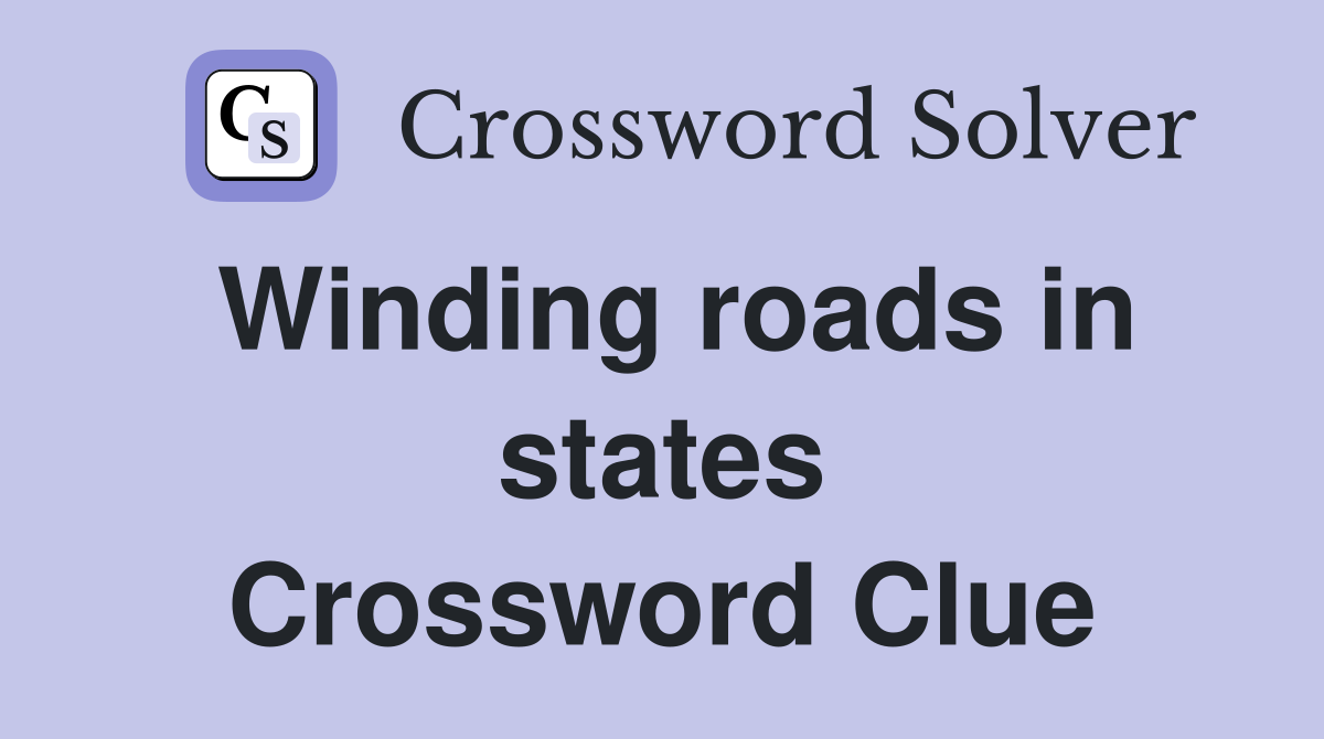 Winding roads in states Crossword Clue