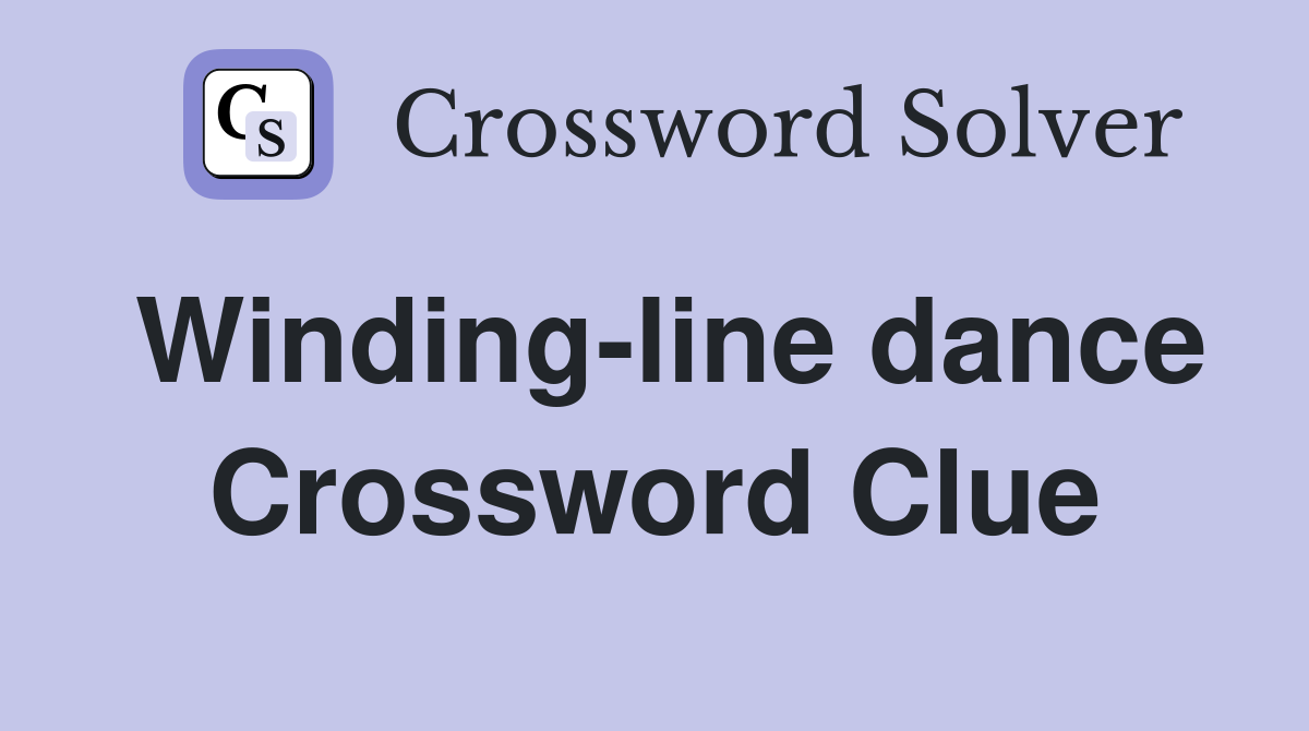 Winding-line dance Crossword Clue