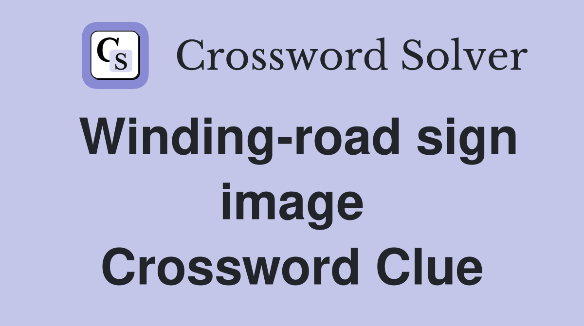 Winding-road sign image Crossword Clue