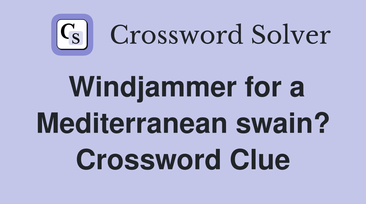 Windjammer for a Mediterranean swain? Crossword Clue