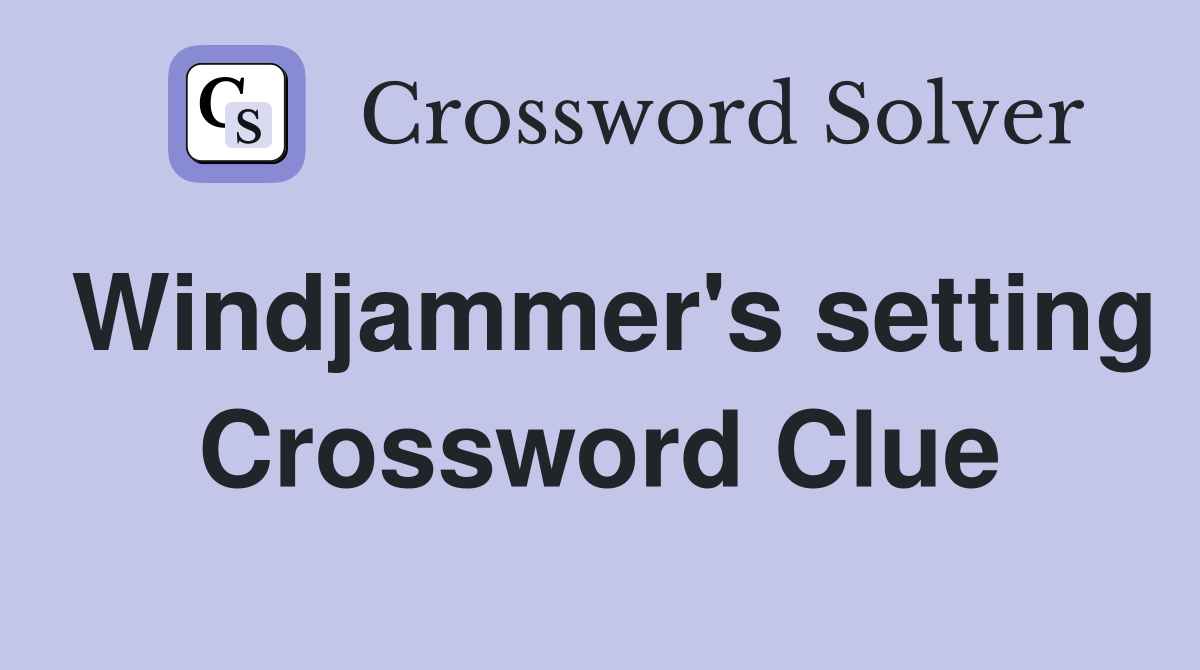 Windjammer's setting Crossword Clue
