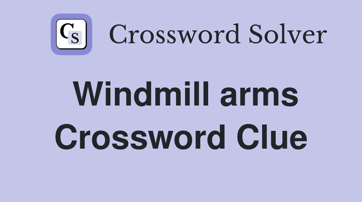 Windmill arms Crossword Clue