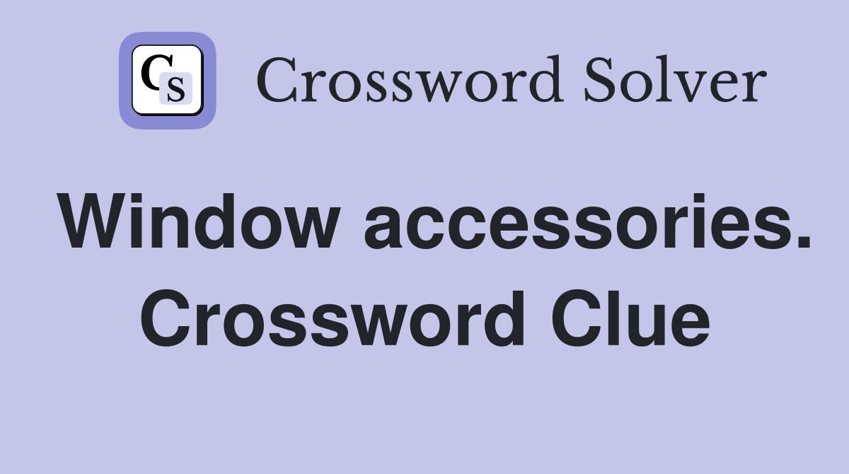 Window accessories. Crossword Clue
