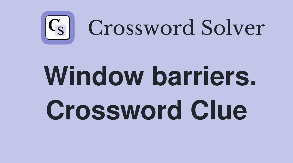 Window barriers. Crossword Clue