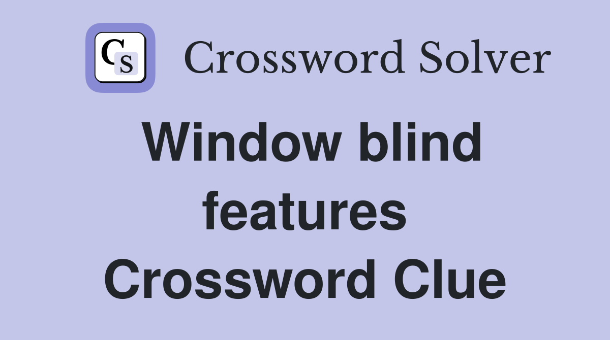 Window blind features Crossword Clue