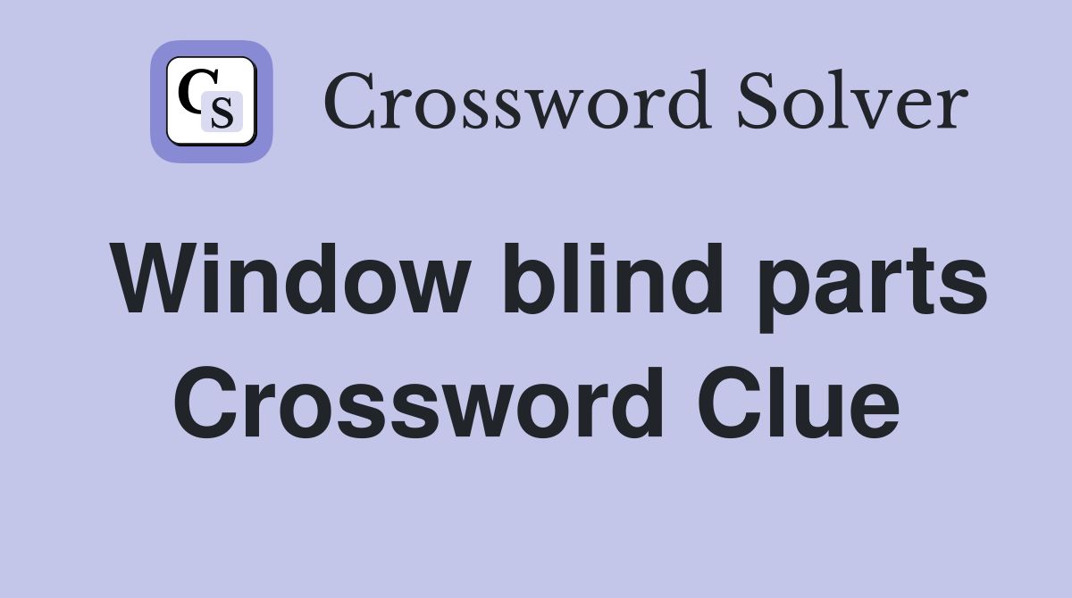 Window blind parts Crossword Clue