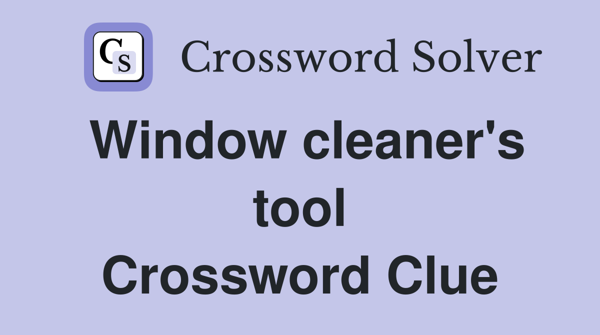 Window cleaner's tool Crossword Clue