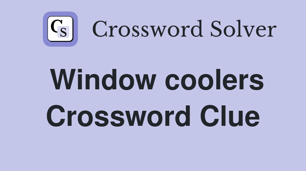 Window coolers Crossword Clue