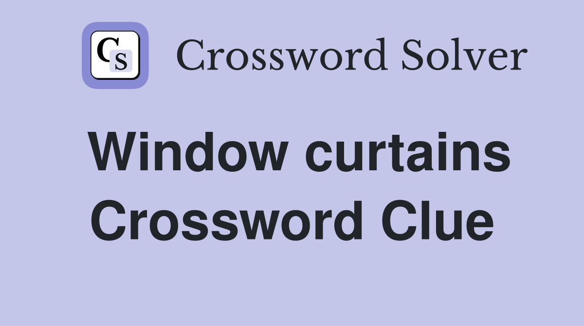 Window curtains Crossword Clue