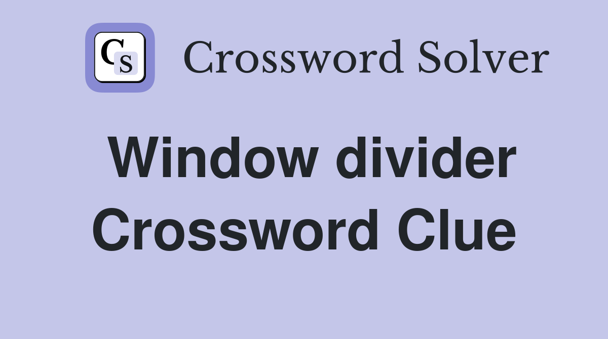 Window divider Crossword Clue