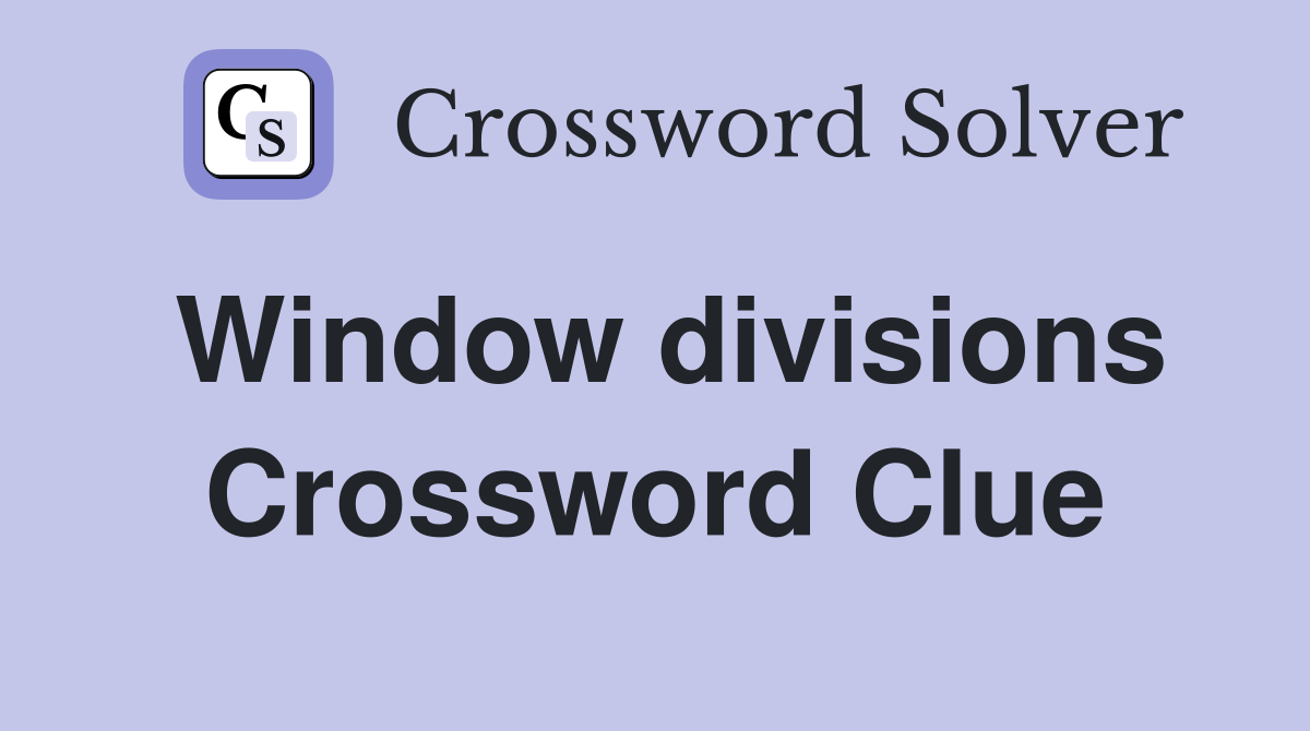 Window divisions Crossword Clue