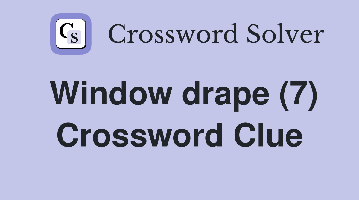 Window drape (7) Crossword Clue