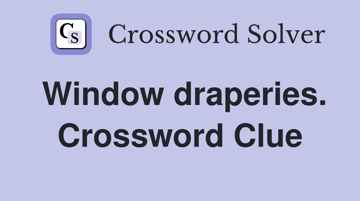 Window draperies. Crossword Clue