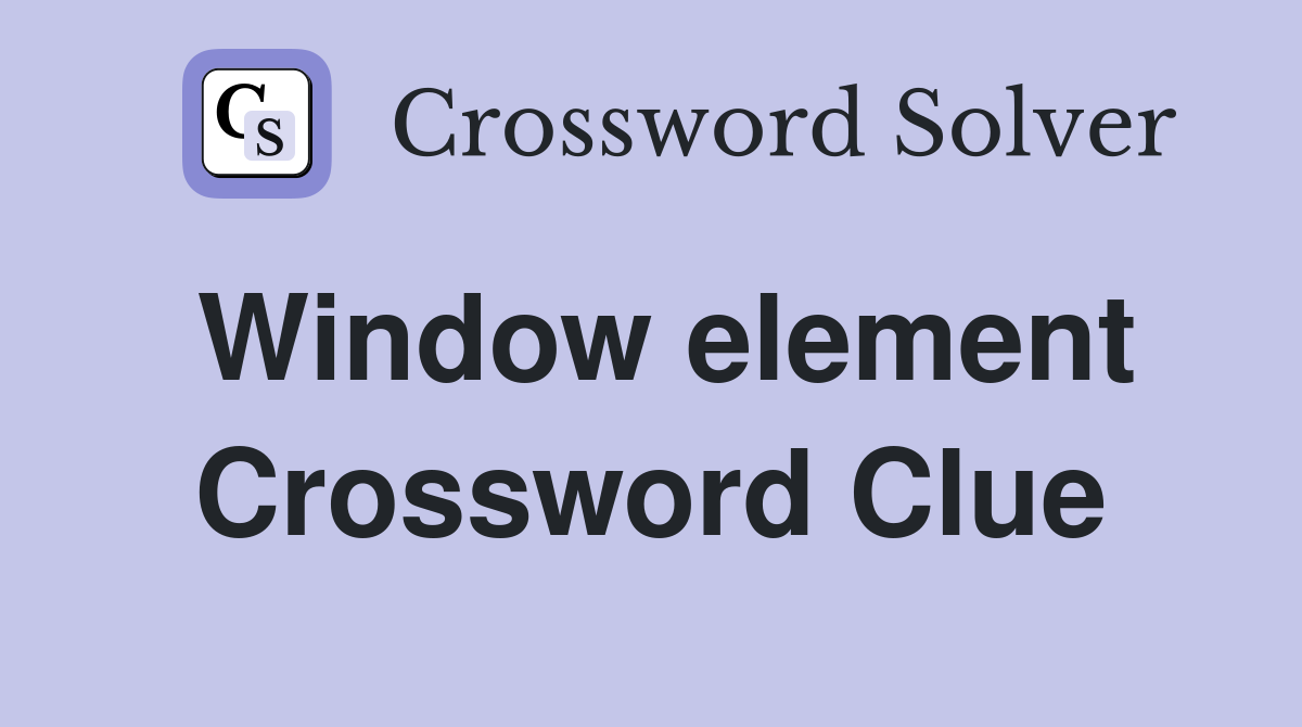 Window element Crossword Clue