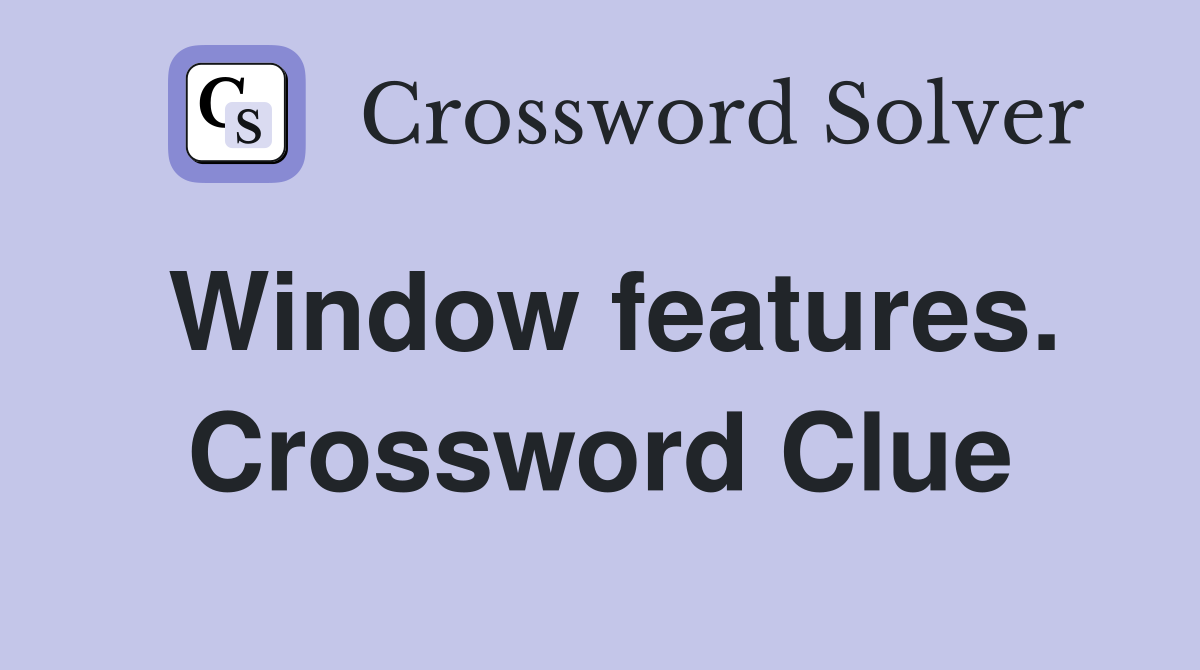 Window features. Crossword Clue