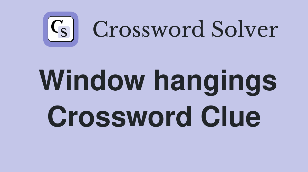 Window hangings Crossword Clue