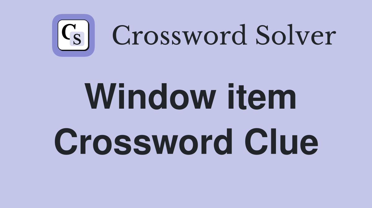 Window item Crossword Clue