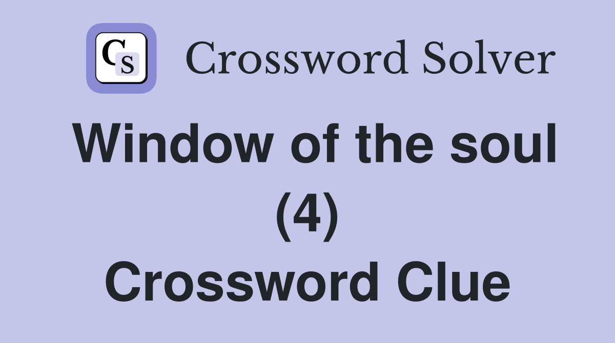 Window of the soul (4) Crossword Clue