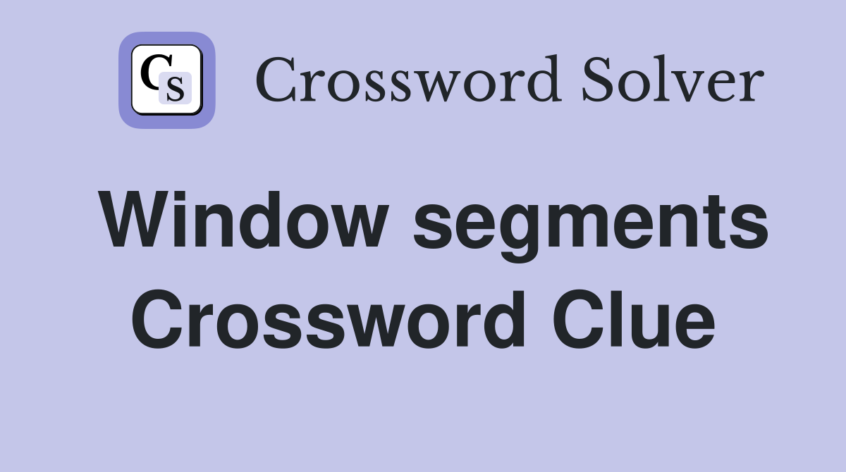 Window segments Crossword Clue