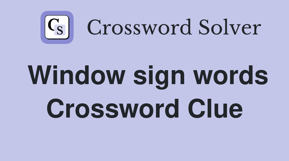 Window sign words Crossword Clue
